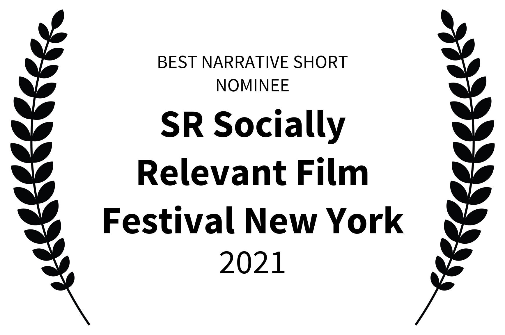 BEST NARRATIVE SHORT NOMINEE - SR Socially Relevant Film Festival New York - 2021