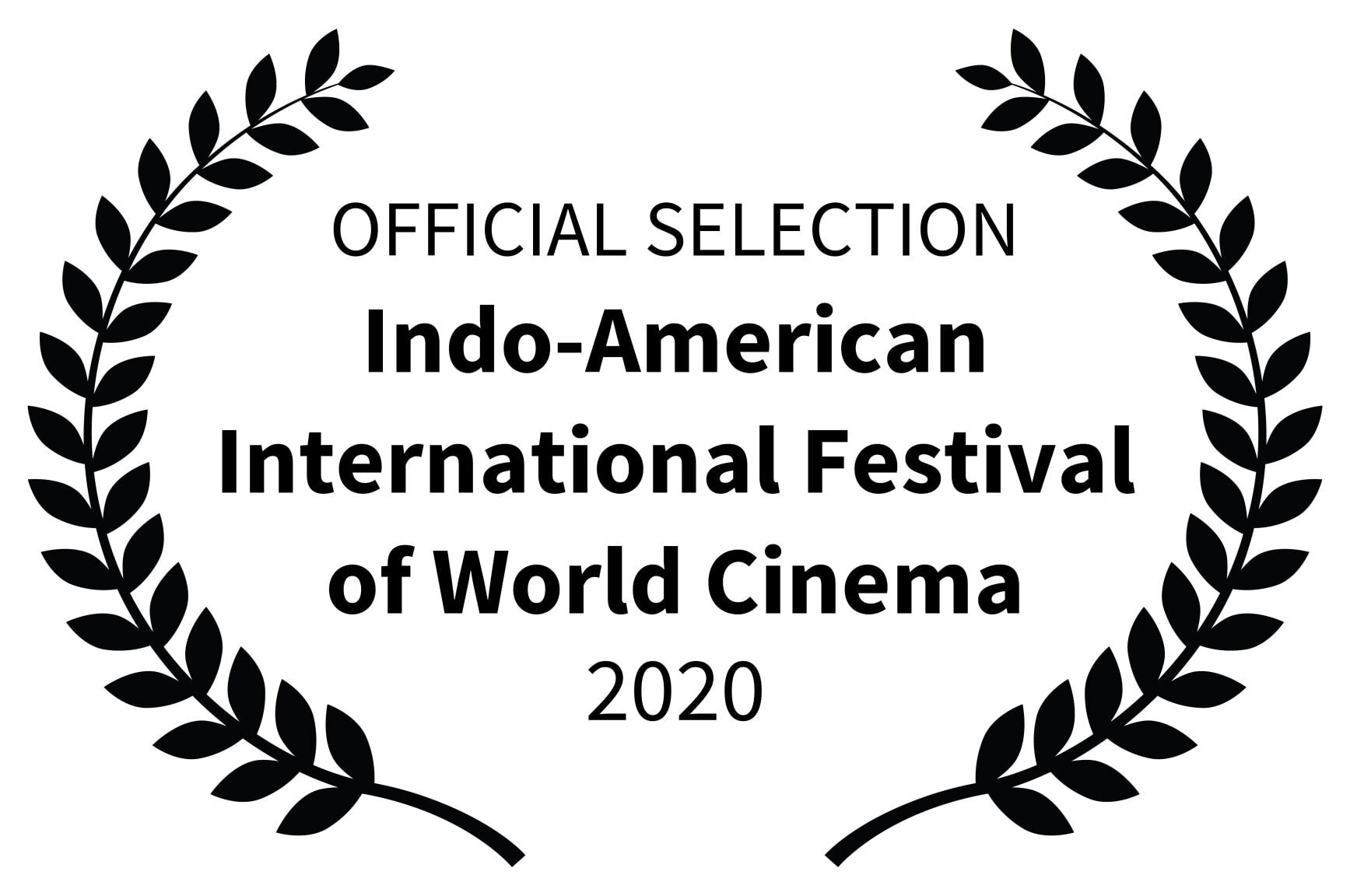 OFFICIAL SELECTION - Indo-American International Festival of World Cinema - 2020