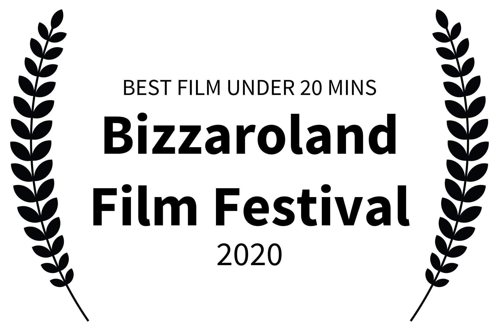 BEST FILM UNDER 20 MINS - Bizzaroland Film Festival - 2020