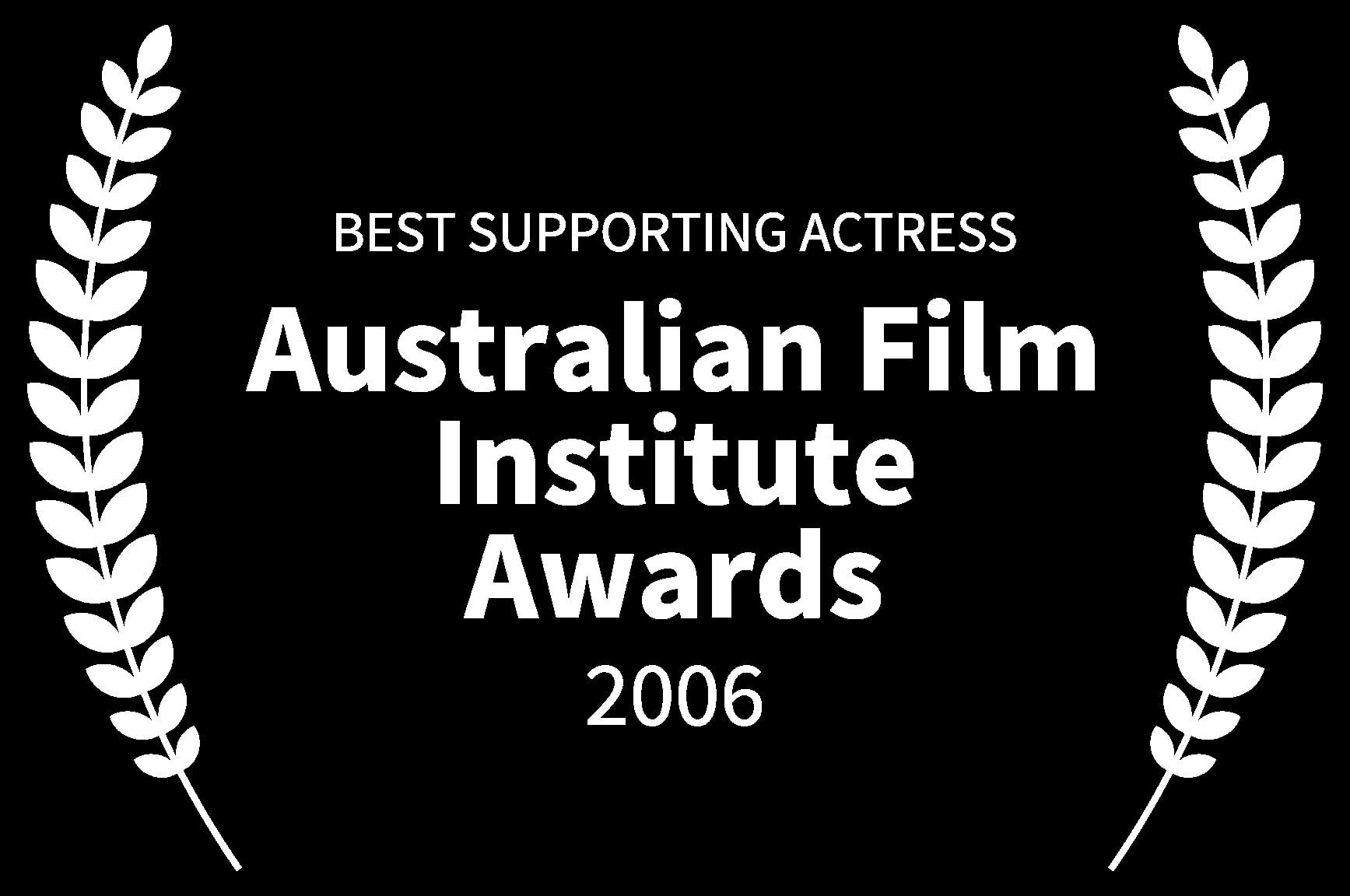 BEST SUPPORTING ACTRESS - Australian Film Institute Awards - 2006 - The Caterpillar Wish (TCW)