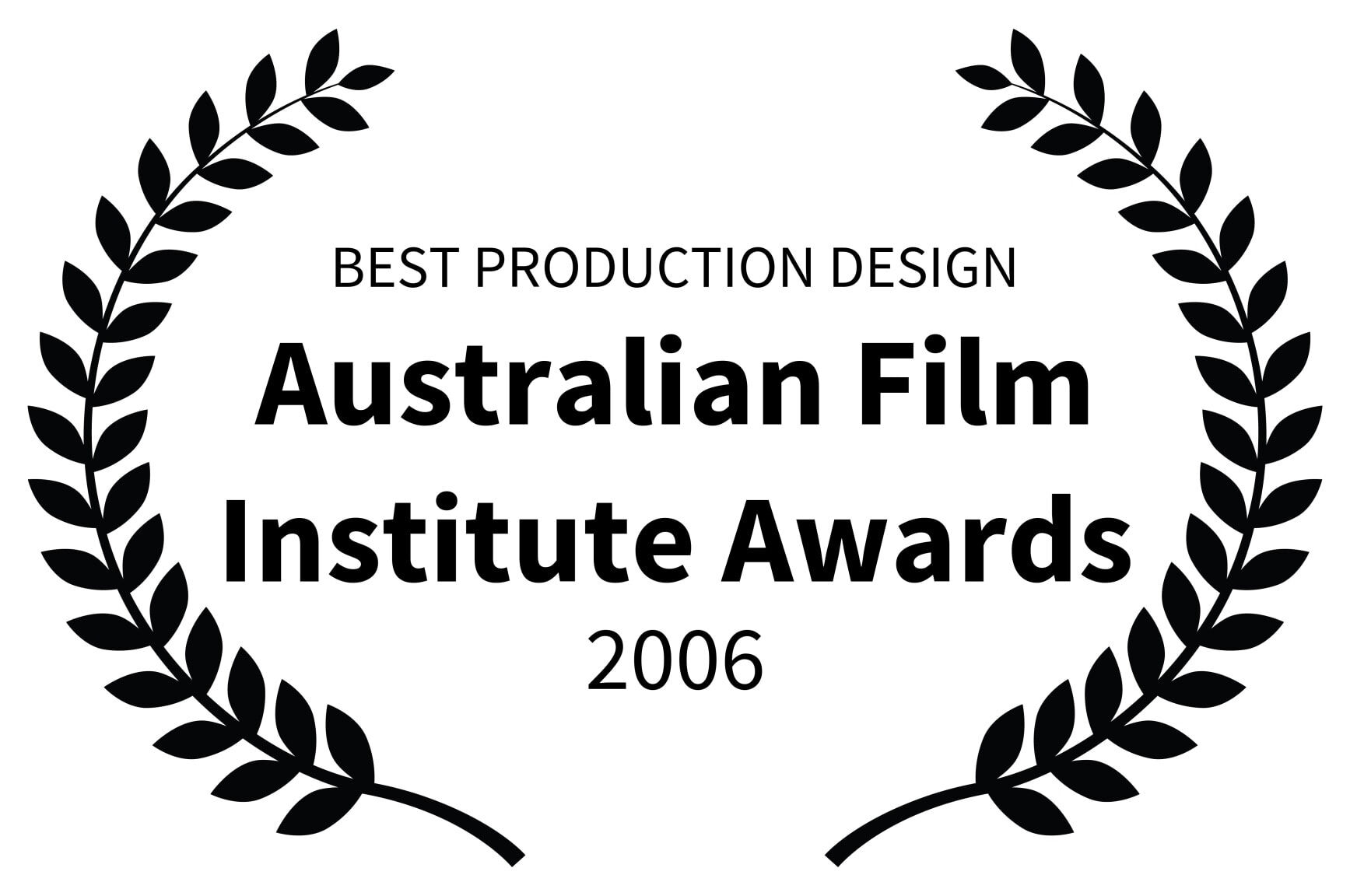 BEST PRODUCTION DESIGN - Australian Film Institute Awards - 2006