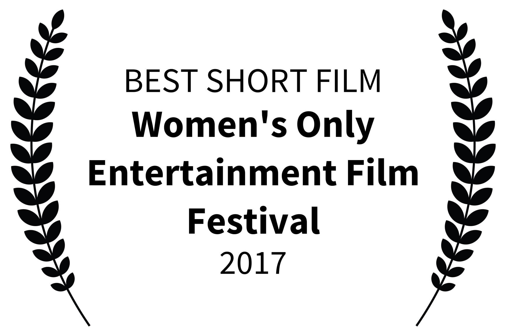 BEST SHORT FILM - Womens Only Entertainment Film Festival - 2017