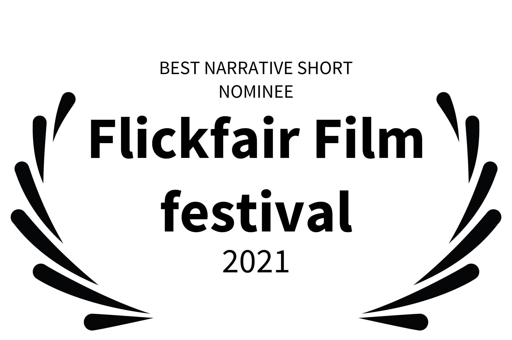 BEST NARRATIVE SHORT NOMINEE - Flickfair Film festival - 2021