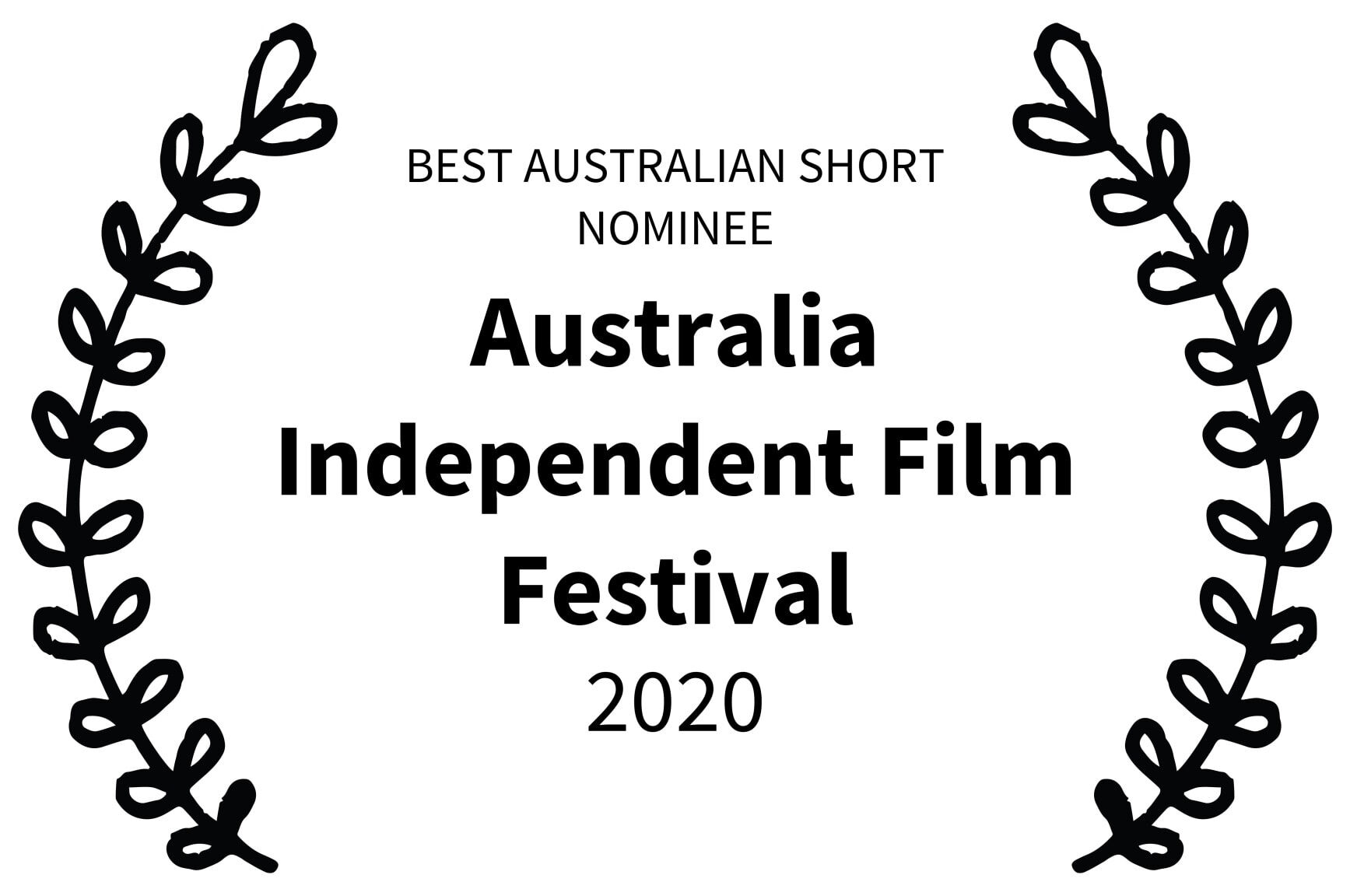 BEST AUSTRALIAN SHORT NOMINEE - Australia Independent Film Festival - 2020