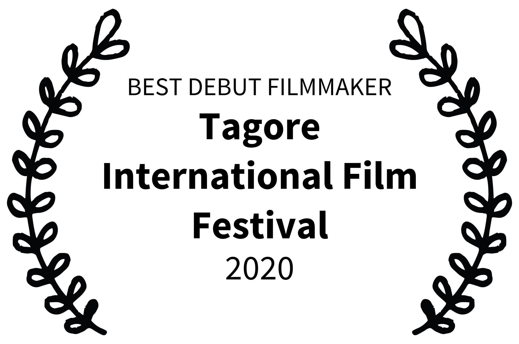 BEST DEBUT FILMMAKER - Tagore International Film Festival - 2020