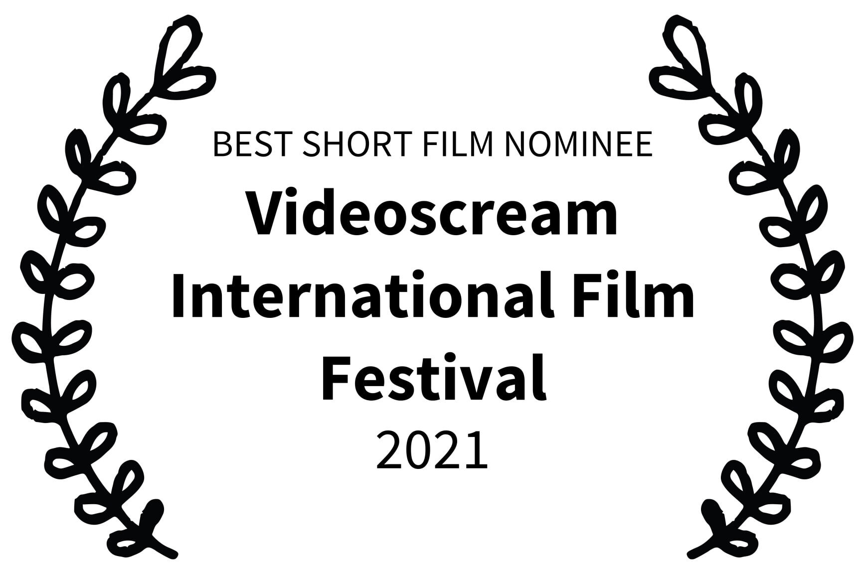 BEST SHORT FILM NOMINEE - Videoscream International Film Festival - 2021