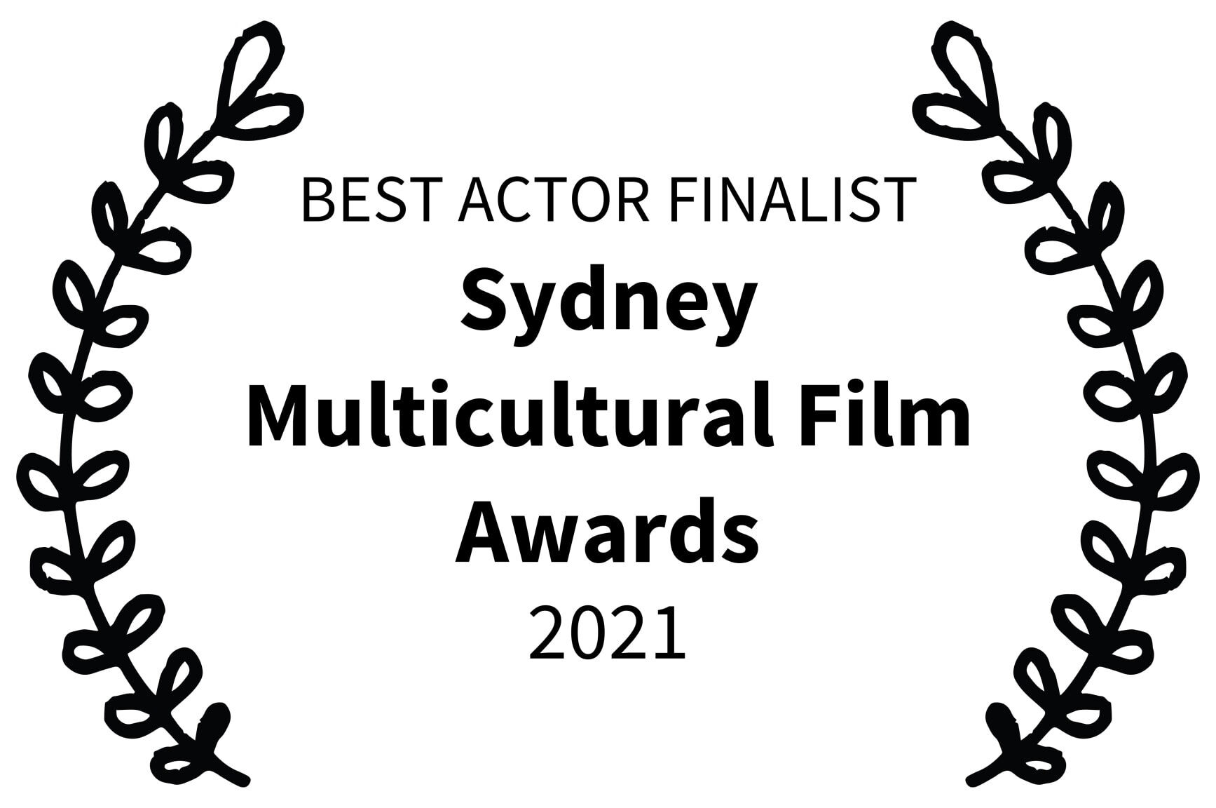 BEST ACTOR FINALIST - Sydney Multicultural Film Awards - 2021