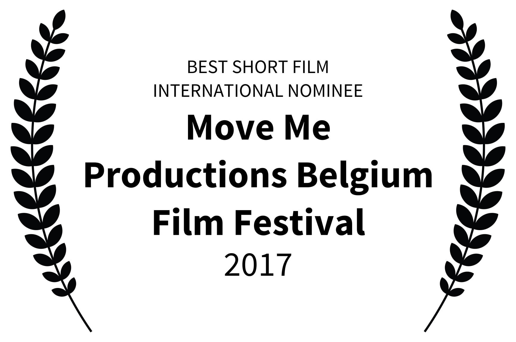 BEST SHORT FILM INTERNATIONAL NOMINEE - Move Me Productions Belgium Film Festival - 2017