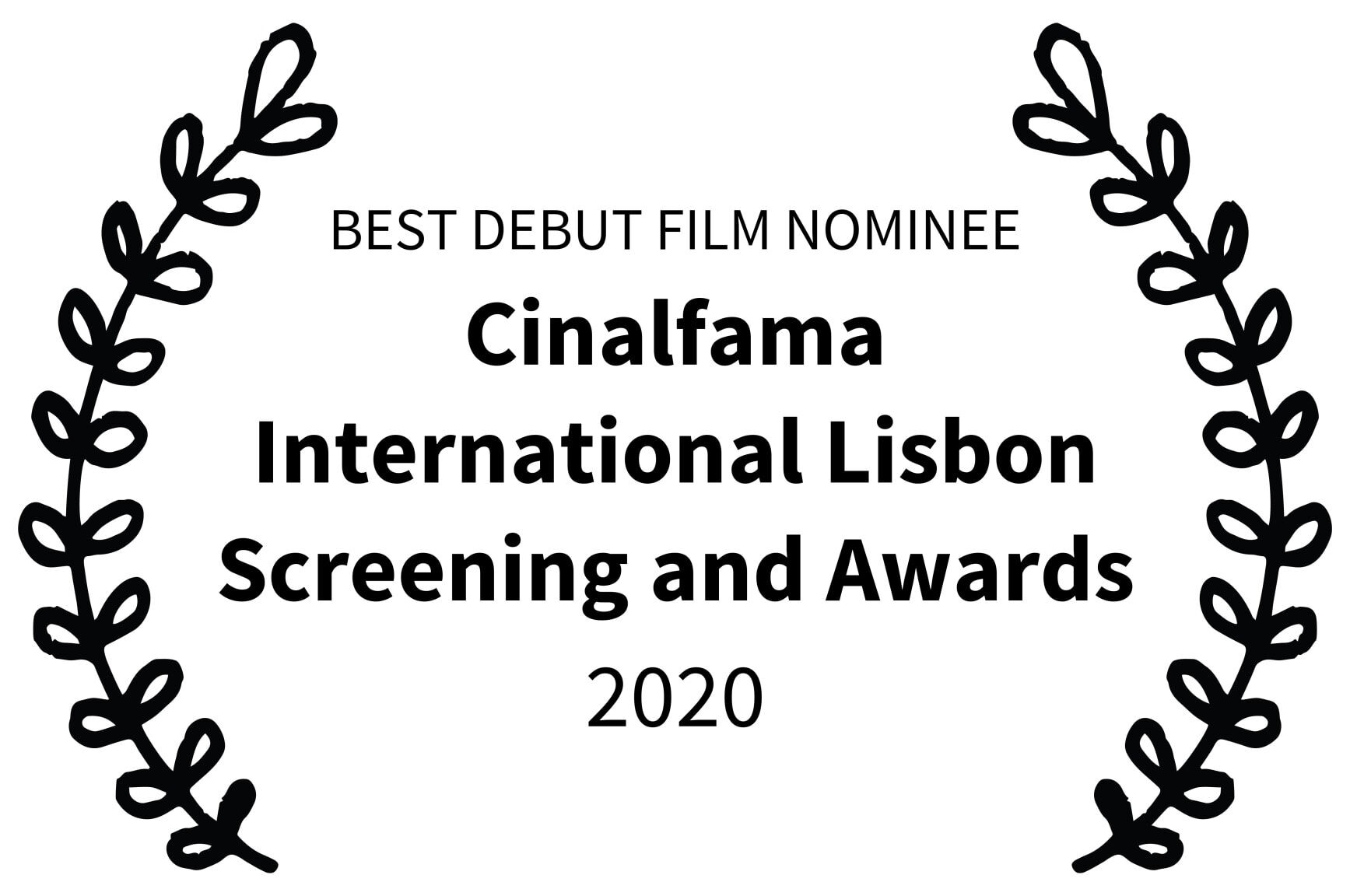 BEST DEBUT FILM NOMINEE - Cinalfama International Lisbon Screening and Awards - 2020