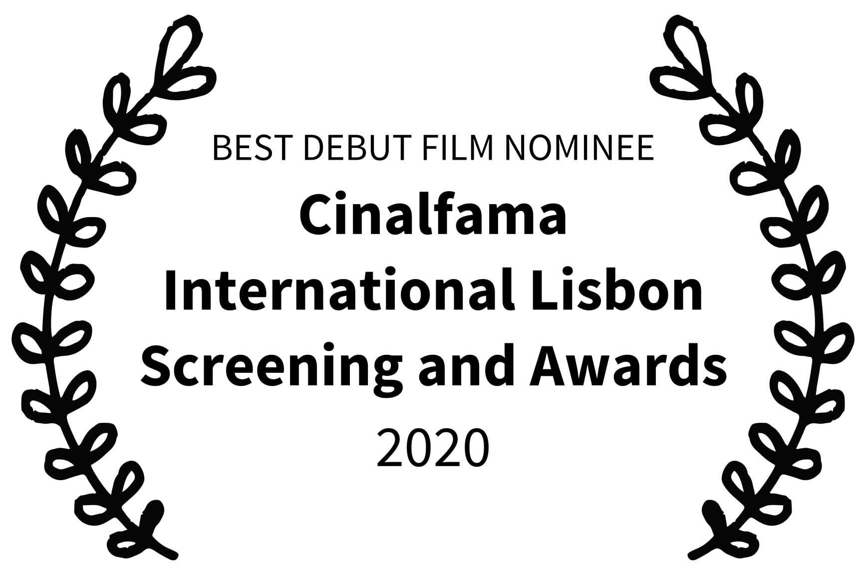 BEST DEBUT FILM NOMINEE - Cinalfama International Lisbon Screening and Awards - 2020