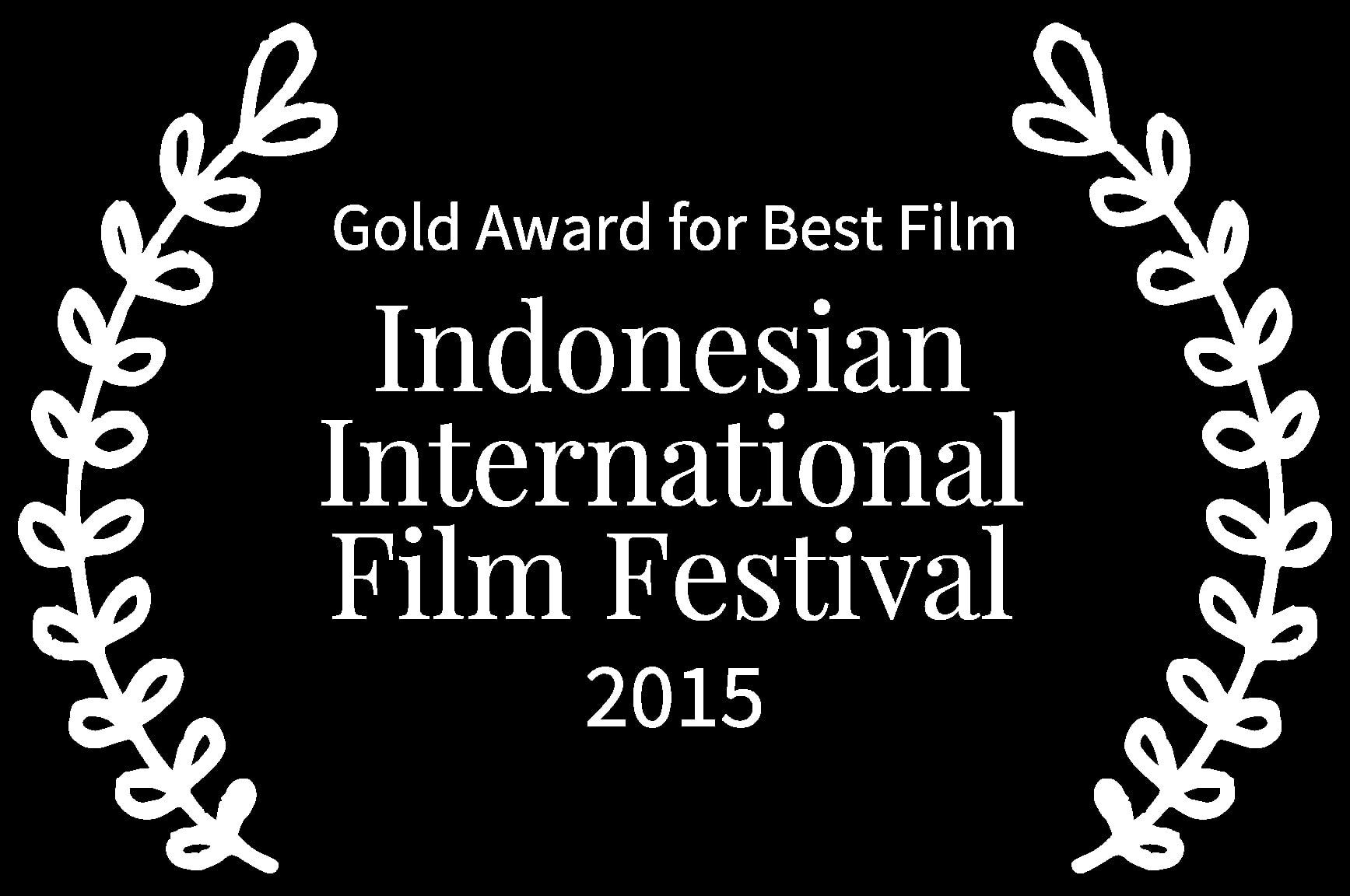 Gold Award for Best Film - Indonesian International Film Festival - 2015 - ITTRW