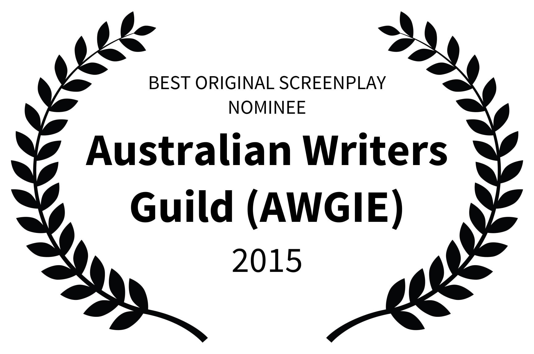 BEST ORIGINAL SCREENPLAY NOMINEE - Australian Writers Guild AWGIE - 2015