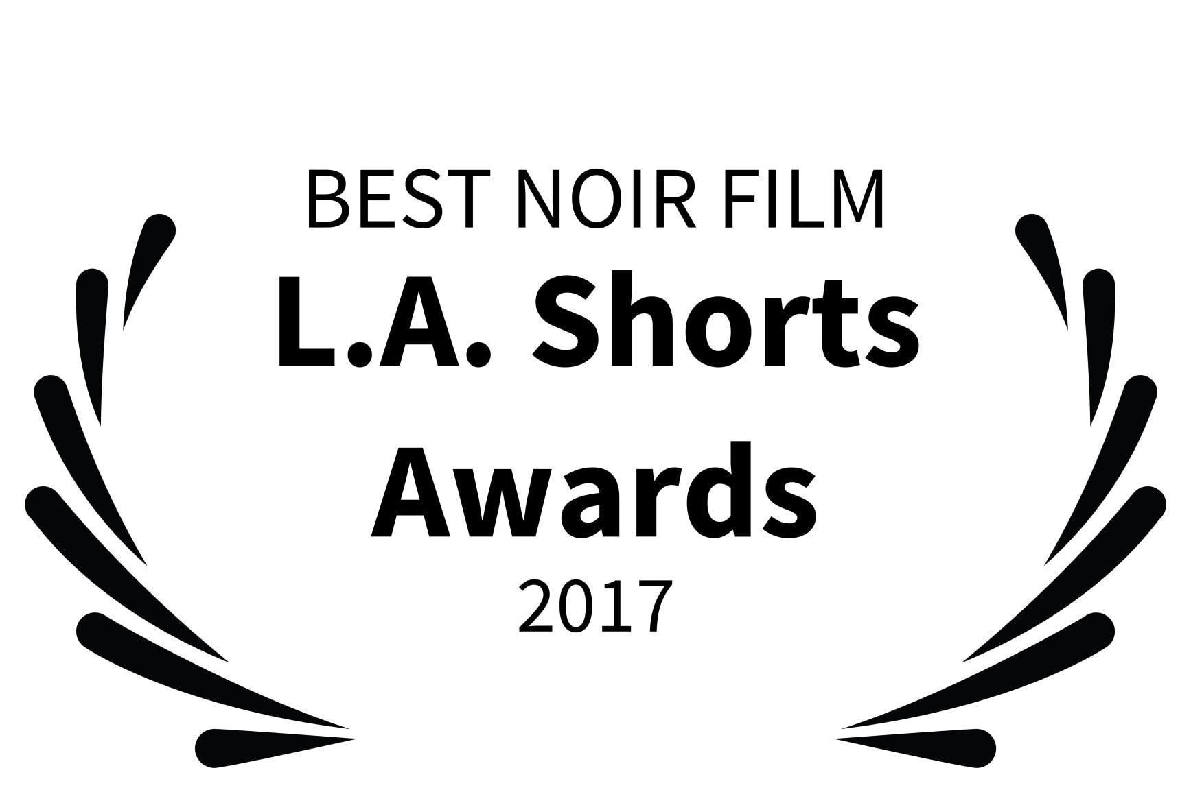 BEST NOIR FILM - L.A. Shorts Awards - 2017
